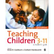 Teaching Children 3-11 : A Student's Guide