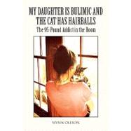 My Daughter Is Bulimic and the Cat Has Hairballs