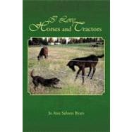 I Love Horses and Tractors : Stories and Adventures from A City Girl Becoming A Country Girl