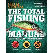 The Total Fishing Manual (Field & Stream) 317 Essential Fishing Skills