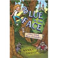 Blue in the Face A Story of Risk, Rhyme, and Rebellion