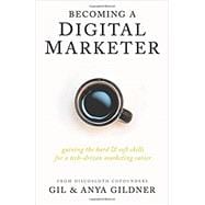 Becoming A Digital Marketer: Gaining the Hard & Soft Skills for a Tech-Driven Marketing Career