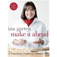 Make It Ahead A Barefoot Contessa Cookbook