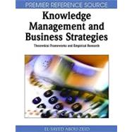 Knowledge Management and Business Strategies: Theoretical Frameworks and Empirical Research