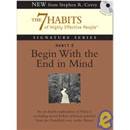 Habit 2 Begin With the End in Mind; The Habit of Vision