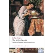 John Keats The Major Works: Including Endymion, the Odes and Selected Letters