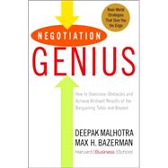 Negotiation Genius : How to Overcome Obstacles and Achieve Brilliant Results at the Bargaining Table and Beyond