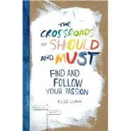 The Crossroads of Should and Must Find and Follow Your Passion