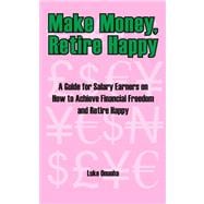 Make Money, Retire Happy