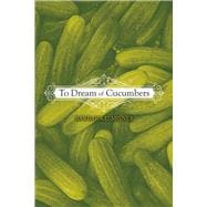 To Dream of Cucumbers