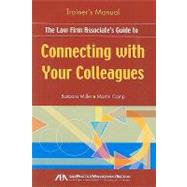 The Law Firm Associate's Guide to Connecting with Your Colleagues Training Manual