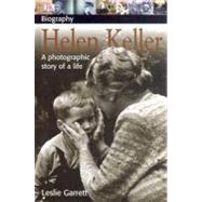 Helen Keller : A Photographic Story of a Life