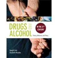 Drug and Alcohol in the 21st Century : Theory, Behavior, and Policy