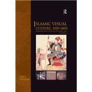 Islamic Visual Culture, 1100–1800