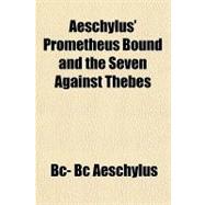 Aeschylus' Prometheus Bound and the Seven Against Thebes