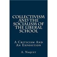 Collectivism and the Socialism of the Liberal School: A Criticism and an Exposition