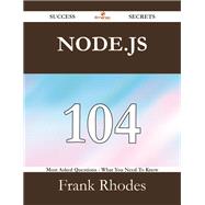 Node.js: 104 Most Asked Questions on Node.js - What You Need to Know