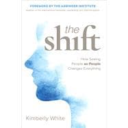 The Shift How Seeing People as People Changes Everything