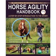 The Horse Agility Handbook A Step-By-Step Introduction to the Sport