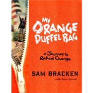 My Orange Duffel Bag: A Journey to Radical Change