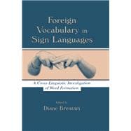Foreign Vocabulary in Sign Languages: A Cross-Linguistic Investigation of Word Formation