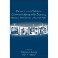 Parents and Children Communicating with Society: Managing Relationships Outside of the Home
