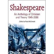 Shakespeare An Anthology of Criticism and Theory 1945-2000