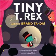 Tiny T. Rex and the Grand Ta-Da!