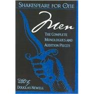 Shakespeare for One: Men : The Complete Monologues and Audition Pieces