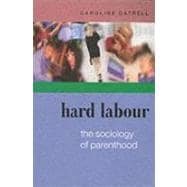 Hard Labour : The Sociology of Parenthood, Family Life and Career