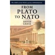 From Plato to NATO The Idea of the West and Its Opponents
