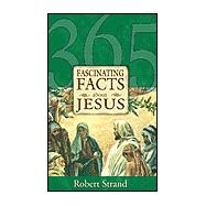 365 Fascinating Facts About Jesus