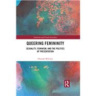 Queering Femininity: Sexuality, Feminism and the Politics of Presentation