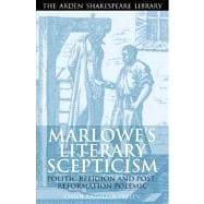 Marlowe's Literary Scepticism Politic Religion and Post-Reformation Polemic