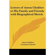 Letters of Anton Chekhov to His Family And Friends With Biographical Sketch