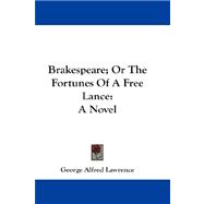 Brakespeare; or the Fortunes of a Free Lance : A Novel