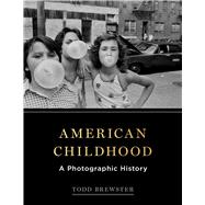 American Childhood A Photographic History