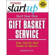 Start Your Own Gift Basket Service : Your Step-by-Step Guide to Success