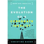 Evolution of a Corporate Idealist: When Girl Meets Oil