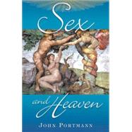 Sex and Heaven Catholics in Bed and at Prayer