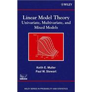 Linear Model Theory Univariate, Multivariate, and Mixed Models