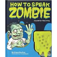 How to Speak Zombie A Guide for the Living
