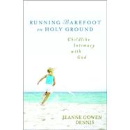 Running Barefoot on Holy Ground