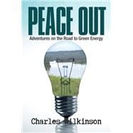 Peace Out Adventures on the Road to Green Energy