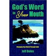 God's Word in Your Mouth : Changing Your World Through Faith