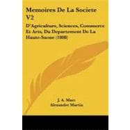 Memoires de la Societe V2 : DGÇÖAgriculture, Sciences, Commerce et Arts, du Departement de la Haute-Saone (1808)