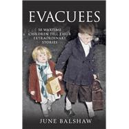 Evacuees 50 Wartime Children Tell Their Extraordinary Stories
