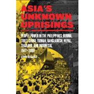 Asia's Unknown Uprisings Volume 2 People Power in the Philippines, Burma, Tibet, China, Taiwan, Bangladesh, Nepal, Thailand and Indonesia 1947–2009