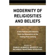 Modernity of Religiosities and Beliefs A New Path in Latin America from the Nineteenth to the Twenty-First Century