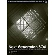 Next Generation SOA : A Real-World Guide to Modern Service-Oriented Computing